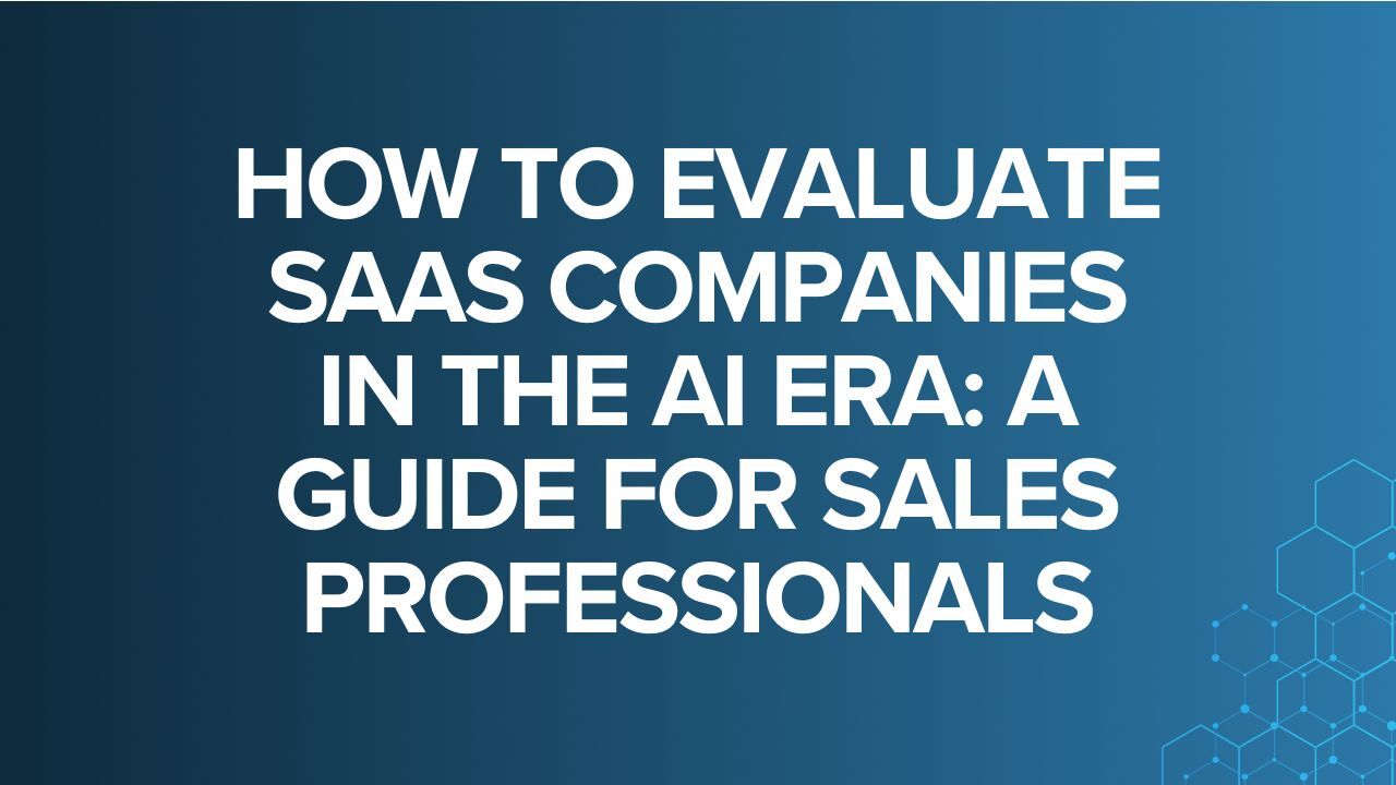How to Evaluate SaaS Companies in the AI Era: A Guide for Sales Professionals