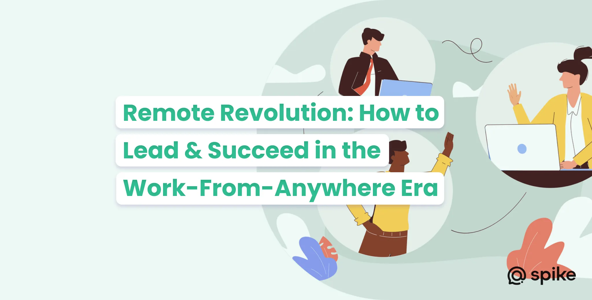 Remote Revolution: How to Lead & Succeed in the Work-From-Anywhere Era