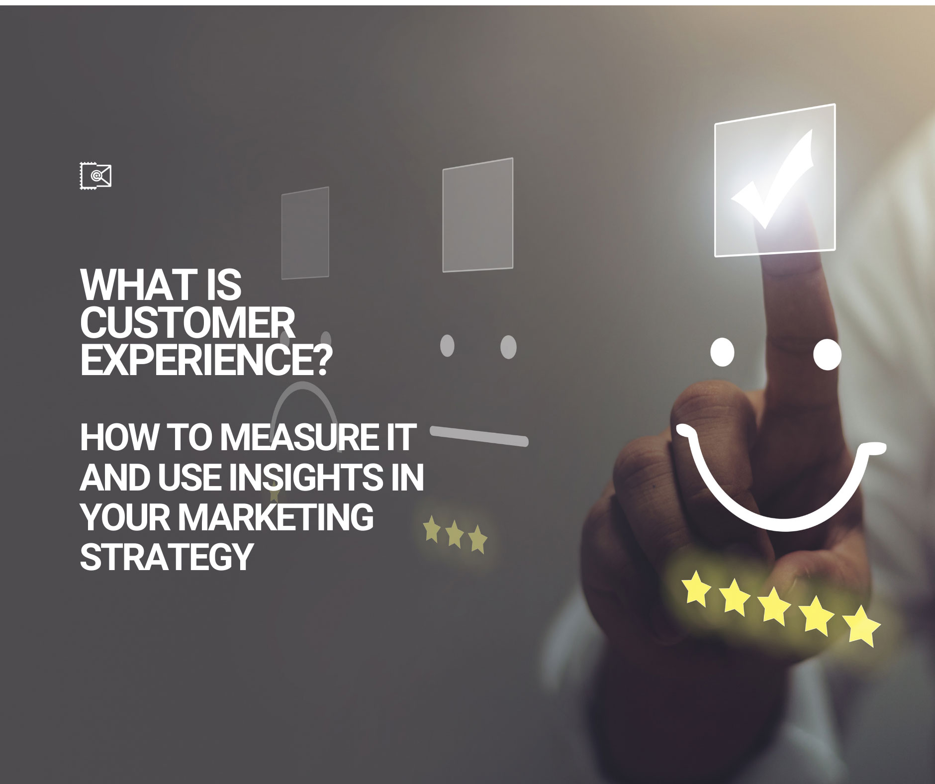 How to Measure Customer Experience and Use the Insights in Your Marketing Strategy