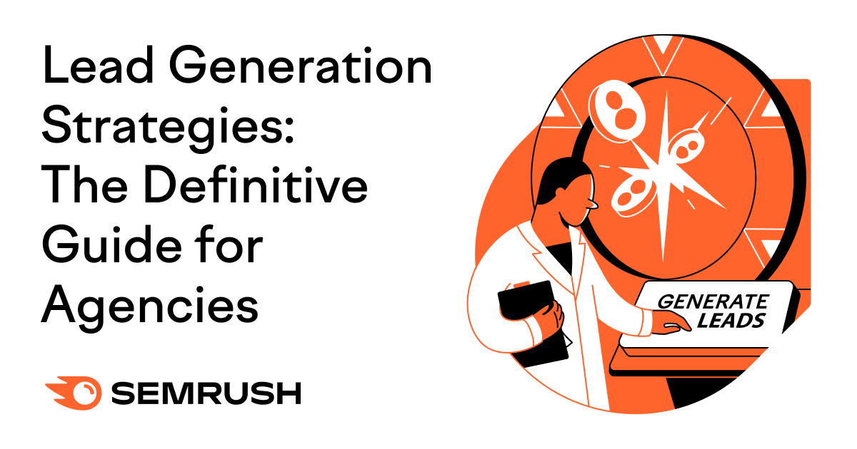 Lead Generation Strategies: The Definitive Guide for Agencies