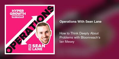 How to Think Deeply About Problems with Bloomreach's Ian Mesey