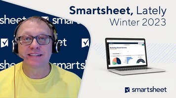 Smartsheet Product Highlights:Winter 2023 update
