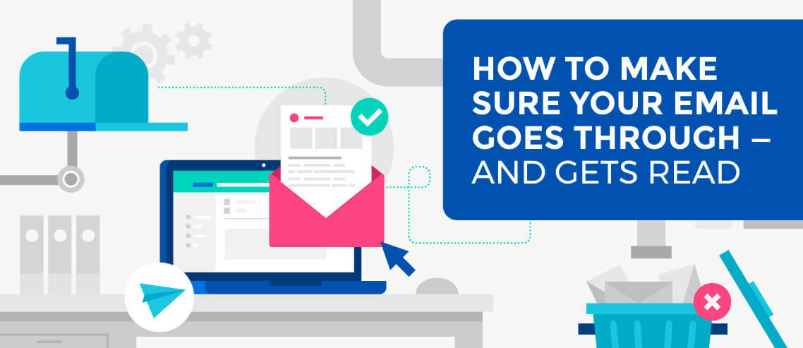 How to Make Sure Your Email Goes Through - and Gets Read