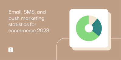 Email, SMS, and push marketing for ecommerce in 2023