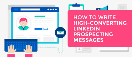 How to Write High-Converting LinkedIn Prospecting Messages