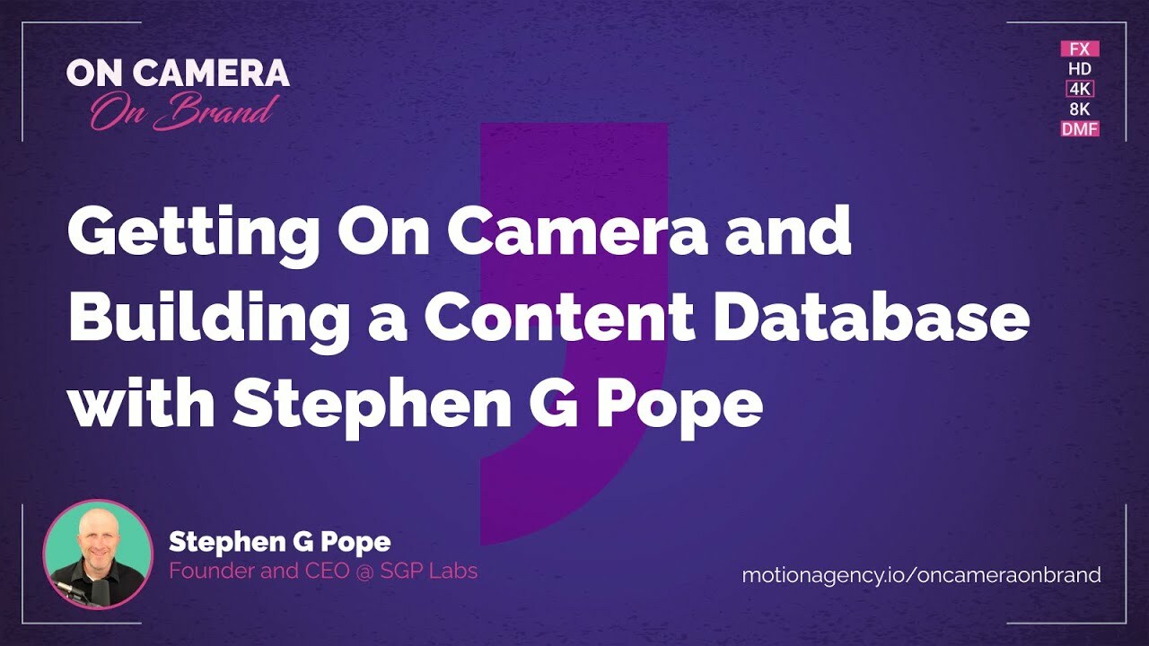 Getting On Camera and Building a Content Database with Stephen G Pope