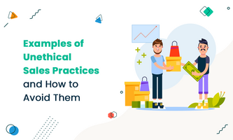 EXAMPLES OF UNETHICAL SALES PRACTICES AND HOW TO AVOID THEM