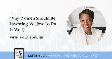 #431: Why Women Should Be Investing (& How To Do It Well) with Bola Sokunbi 
