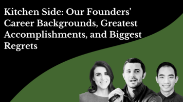 Kitchen Side: Founders' Career Backgrounds, Greatest Accomplishments, and Biggest Regrets