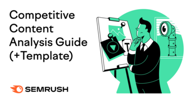 The Ultimate Guide to a Competitive Content Analysis (+ Template)