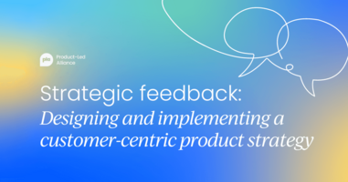 Strategic feedback: Designing and implementing a customer-centric product strategy