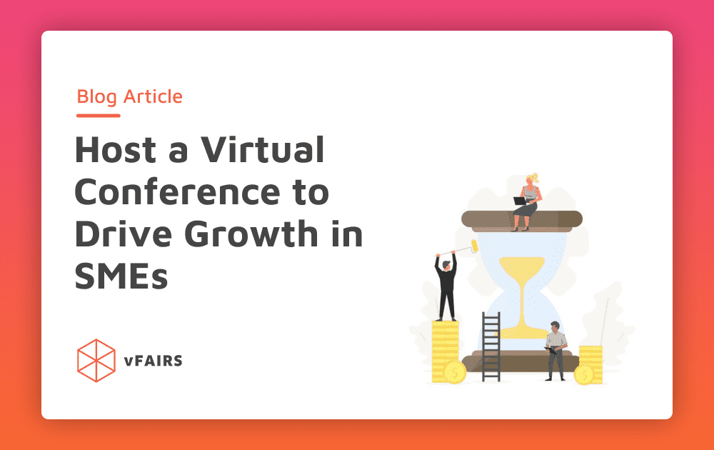 Host a Virtual Conferences, Drive Growth in SMEs