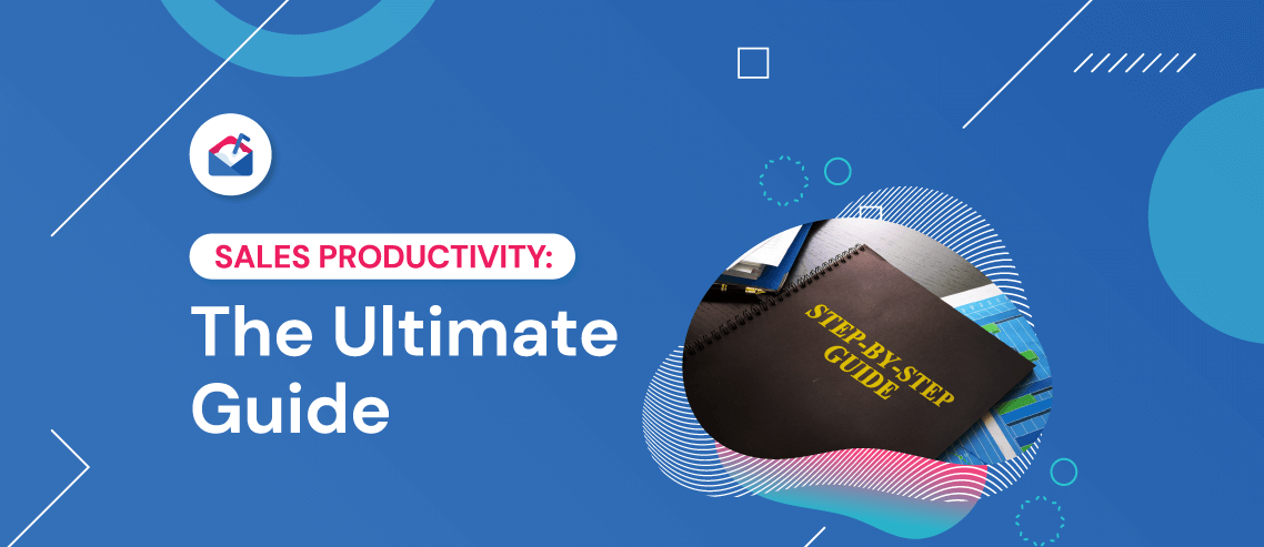 Sales Productivity: The Ultimate Guide For High-Performing Sales Teams