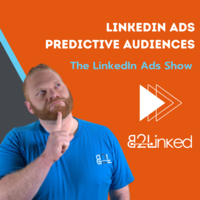 EP 141 – LINKEDIN ADS PREDICTIVE AUDIENCES: SHOULD YOU USE THEM | THE LINKEDIN ADS SHOW