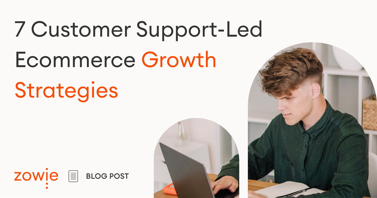 7 Customer Support-Led Ecommerce Growth Strategies