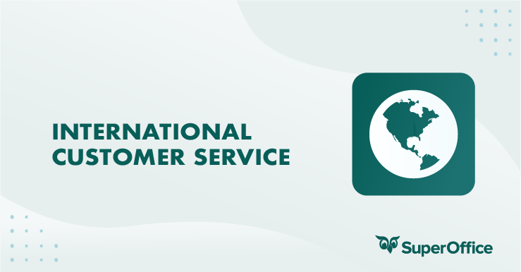 5 Strategies For Delivering World-Class International Customer Service