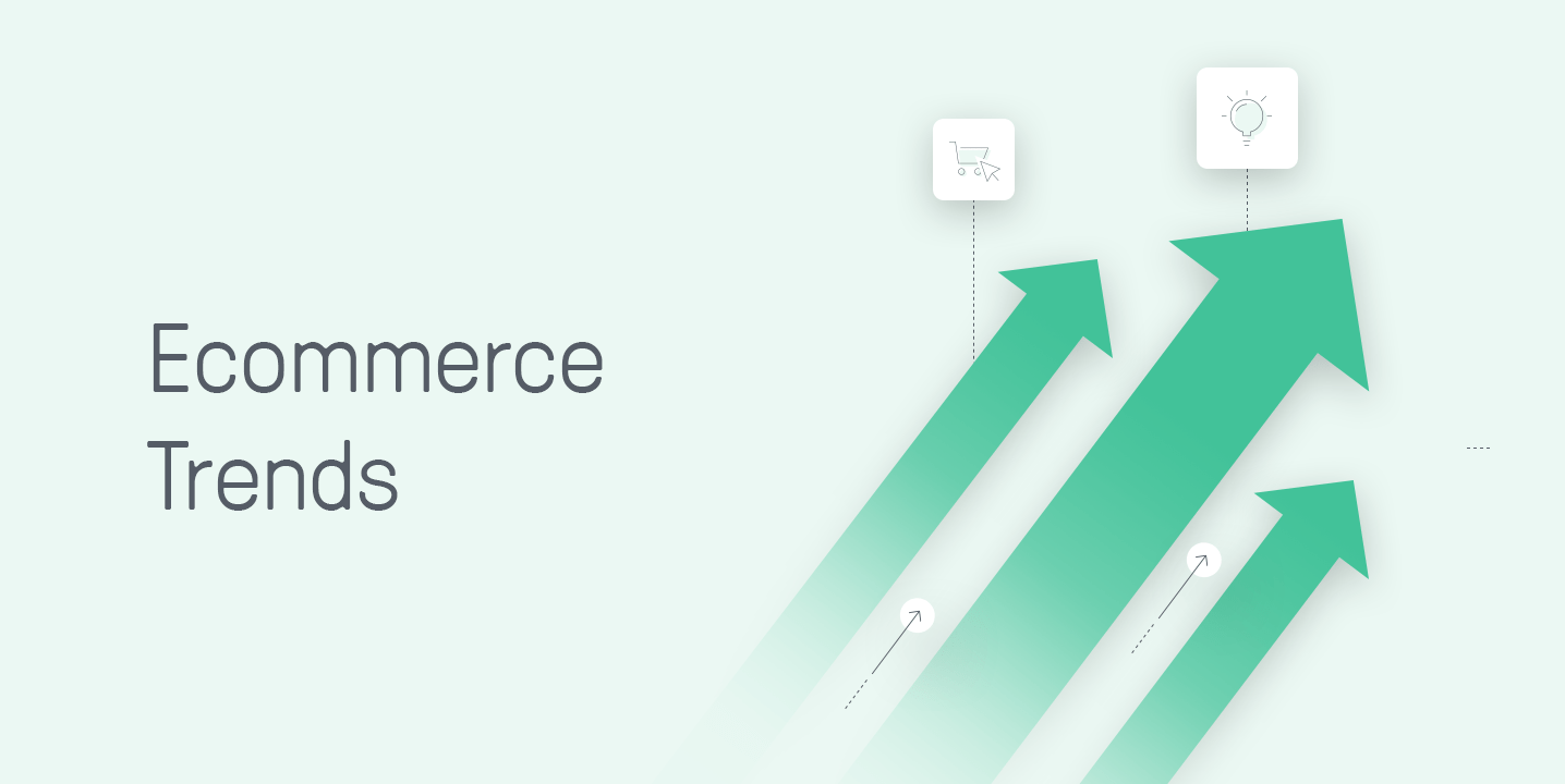 10 Ecommerce Trends That You Should Apply in 2021