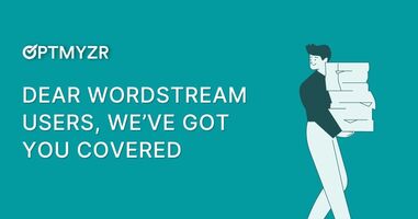 Dear WordStream Users, We've Got You Covered