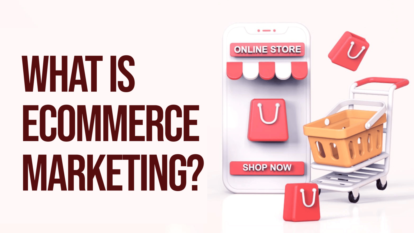 What is Ecommerce Marketing?