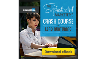 The Sophisticated Marketer's Crash Course in Lead Nurturing