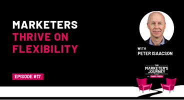 Marketers Thrive on Flexibility [Podcast]