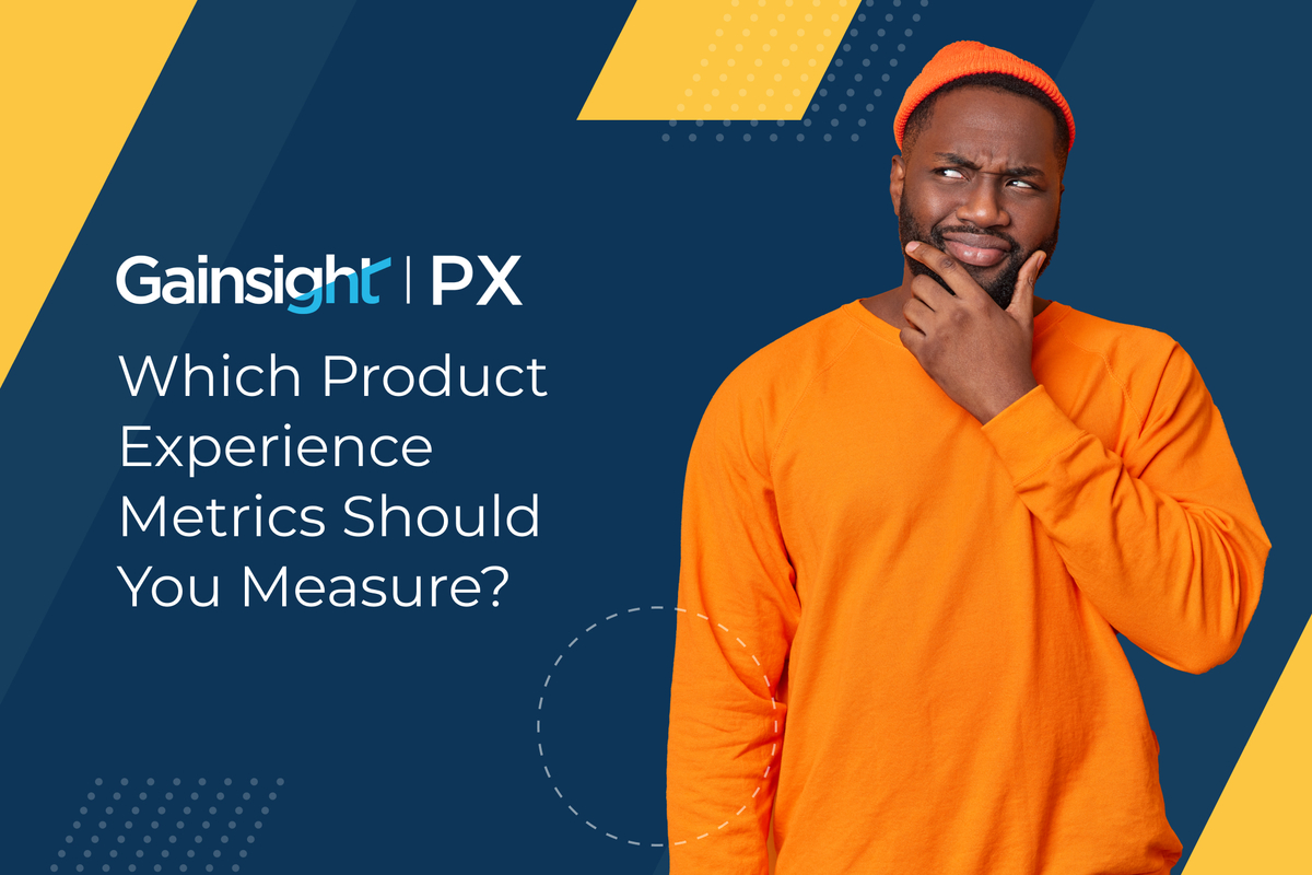 What Product Experience Metrics Should You Measure? | Gainsight