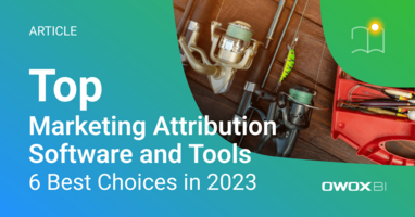 Top Marketing Attribution Software and Tools: 6 Best Choices in 2024