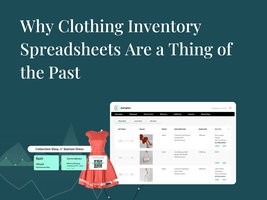 Why Clothing Inventory Spreadsheets Are a Thing of the Past