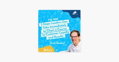 ‎The Sales Evangelist: Brad Cleveland | 5 Steps Leaders Can Take Immediately to Chart a Course to Customer Loyalty and Results on Apple Podcasts
