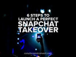 6 Steps to Launch a Perfect Snapchat Takeover