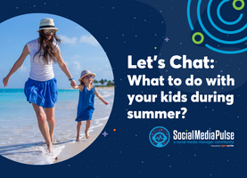 Let's Chat: What to do with your kids during summer while working as a Social Media Manager?