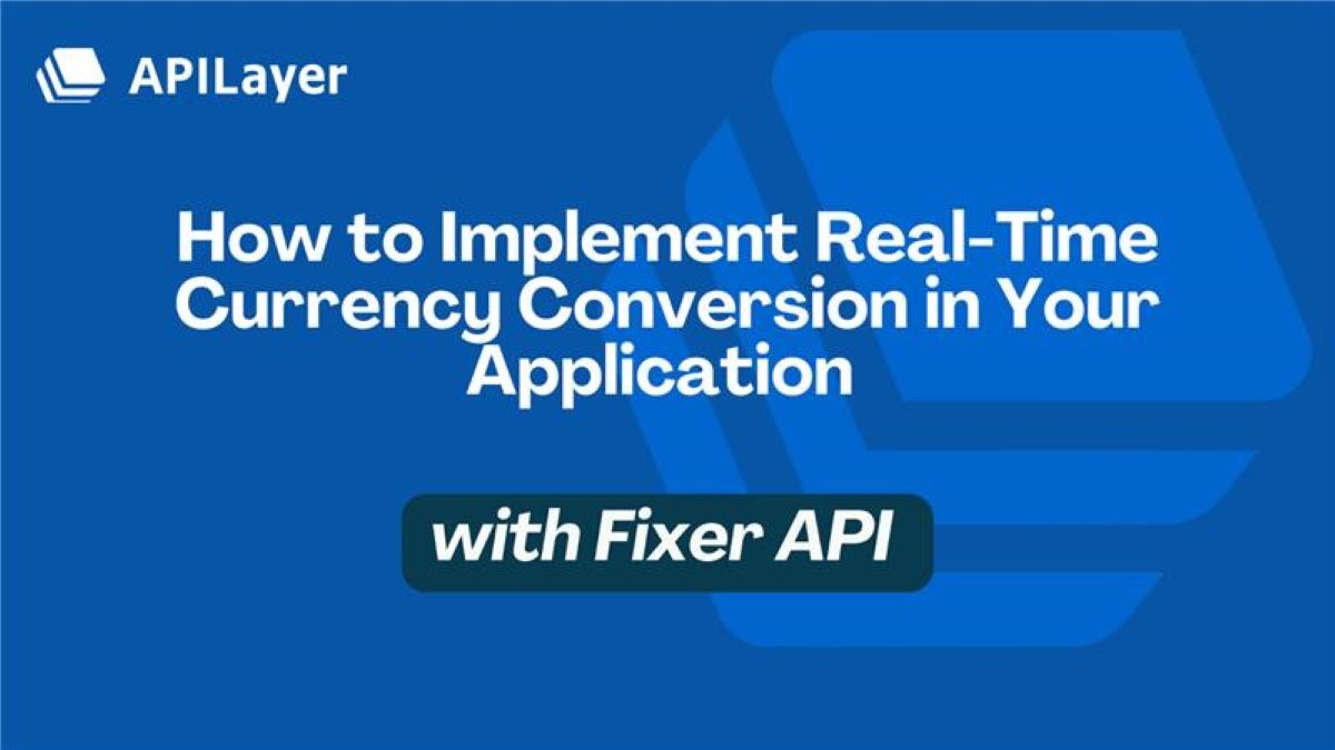 Build a Real-Time Currency Converter with Fixer API