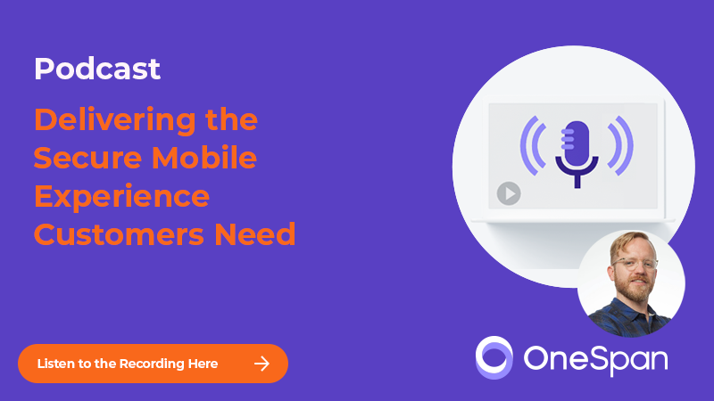 Podcast | Delivering the Secure Mobile Experience Customers Need