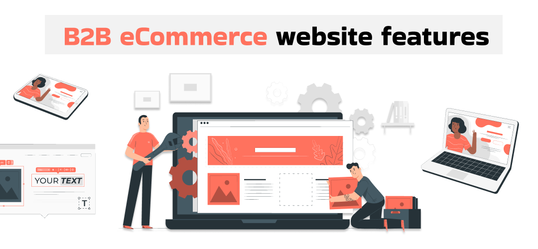 15 must-have B2B eCommerce website features to keep your business running and make your customers happy