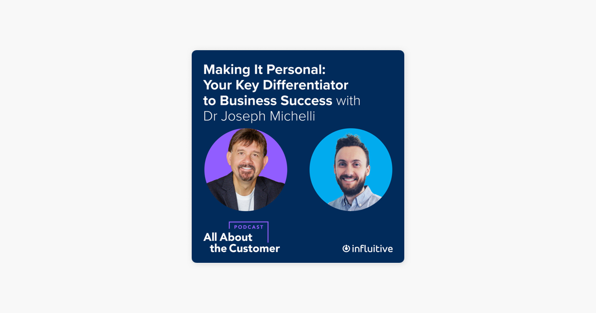 ‎All About The Customer: Making It Personal: Your Key Differentiator to Business Success on Apple Podcasts