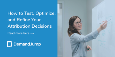 How to Test, Optimize, and Refine Your Attribution Decisions