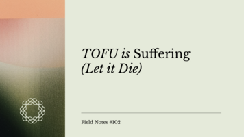 Field Notes #102: TOFU is Suffering (Let it Die)