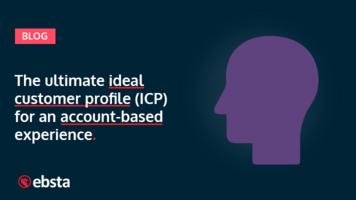 The Ultimate Ideal Customer Profile (ICP) For An Account-Based Experience