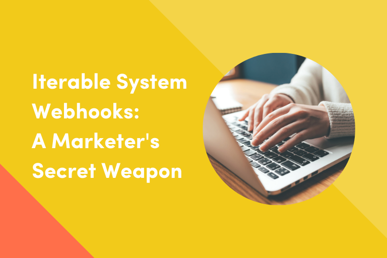 Iterable System Webhooks: A Marketer's Secret Weapon