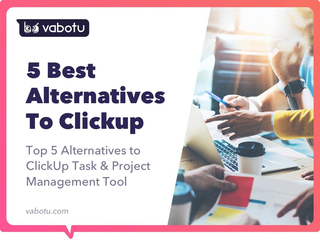 Top 5 ClickUp Alternatives to Task & Project Management Tool