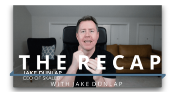 The Recap with CEO Jake Dunlap #95 | What's Next in Sales