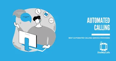 Top 6 Automated Calling Service Providers For Your Business