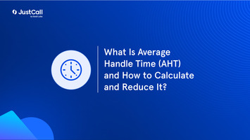 Average Handle Time (AHT): How to Calculate, and Steps to Reduce It