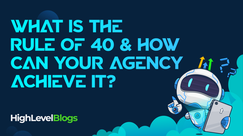 What is the Rule of 40 & How Can Your Agency Achieve it?