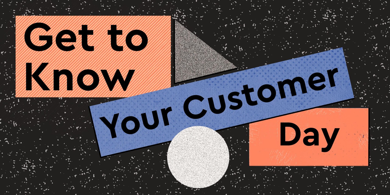 Get to Know Your Customer Day: Are You Listening to Yours?