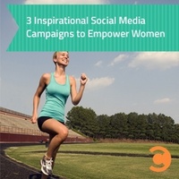 3 Inspirational Social Media Campaigns to Empower Women