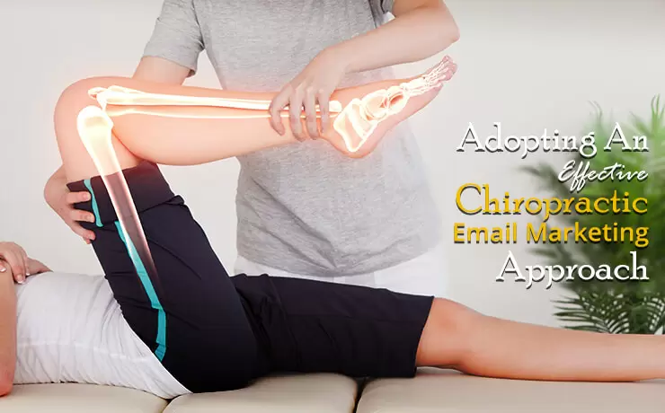 Adopting An Effective Chiropractic Email Marketing Approach