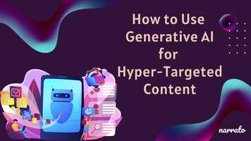 Using Generative AI to Create Hyper-Targeted Content