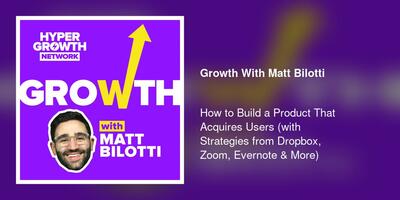 How to Build a Product That Acquires Users (with Strategies from Dropbox, Zoom, Evernote & More)