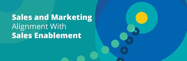 Sales and Marketing Alignment With Sales Enablement